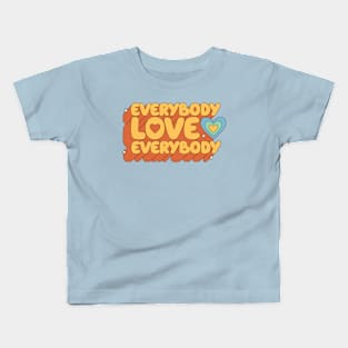 Everybody Love Everybody Kids T-Shirt